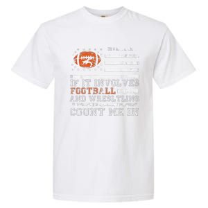 If It Involves Football And Wrestling Count Me In Wrestler Garment-Dyed Heavyweight T-Shirt