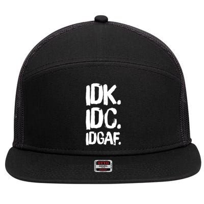 Idk Idc Idgaf Urban Slang Sarcastic I Dont Know Care And Fuck Funny Gift 7 Panel Mesh Trucker Snapback Hat