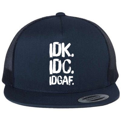 Idk Idc Idgaf Urban Slang Sarcastic I Dont Know Care And Fuck Funny Gift Flat Bill Trucker Hat