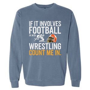 If It Involves Football And Wrestling Count Me In Garment-Dyed Sweatshirt