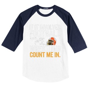 If It Involves Football And Wrestling Count Me In Baseball Sleeve Shirt