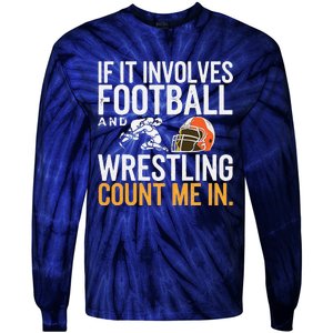 If It Involves Football And Wrestling Count Me In Tie-Dye Long Sleeve Shirt