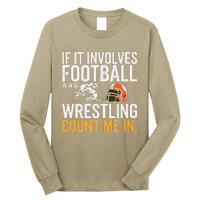 If It Involves Football And Wrestling Count Me In Long Sleeve Shirt