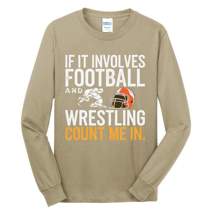 If It Involves Football And Wrestling Count Me In Tall Long Sleeve T-Shirt