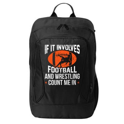 If It Involves Football And Wrestling Count Me City Backpack