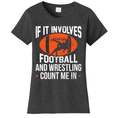 If It Involves Football And Wrestling Count Me Women's T-Shirt