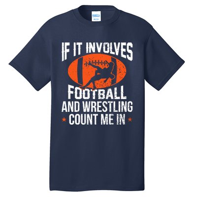 If It Involves Football And Wrestling Count Me Tall T-Shirt