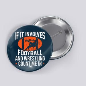 If It Involves Football And Wrestling Count Me Button