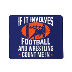 If It Involves Football And Wrestling Count Me Mousepad