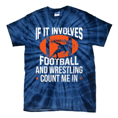 If It Involves Football And Wrestling Count Me Tie-Dye T-Shirt