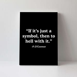 If It’S Just A Symbol Then To Hell With It Funny Canvas