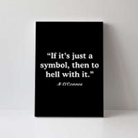 If It’S Just A Symbol Then To Hell With It Funny Canvas