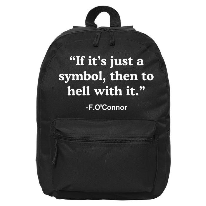 If It’S Just A Symbol Then To Hell With It Funny 16 in Basic Backpack