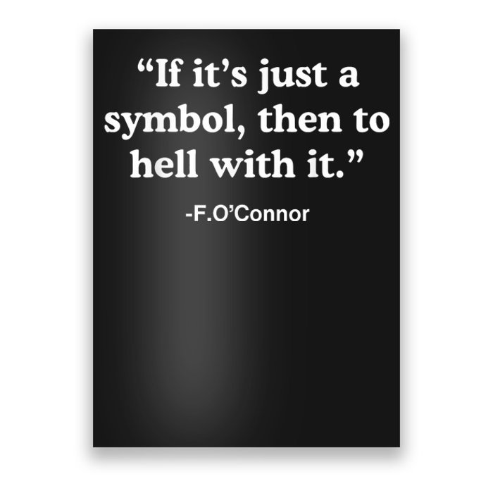 If It’S Just A Symbol Then To Hell With It Funny Poster