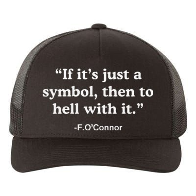 If It’S Just A Symbol Then To Hell With It Yupoong Adult 5-Panel Trucker Hat