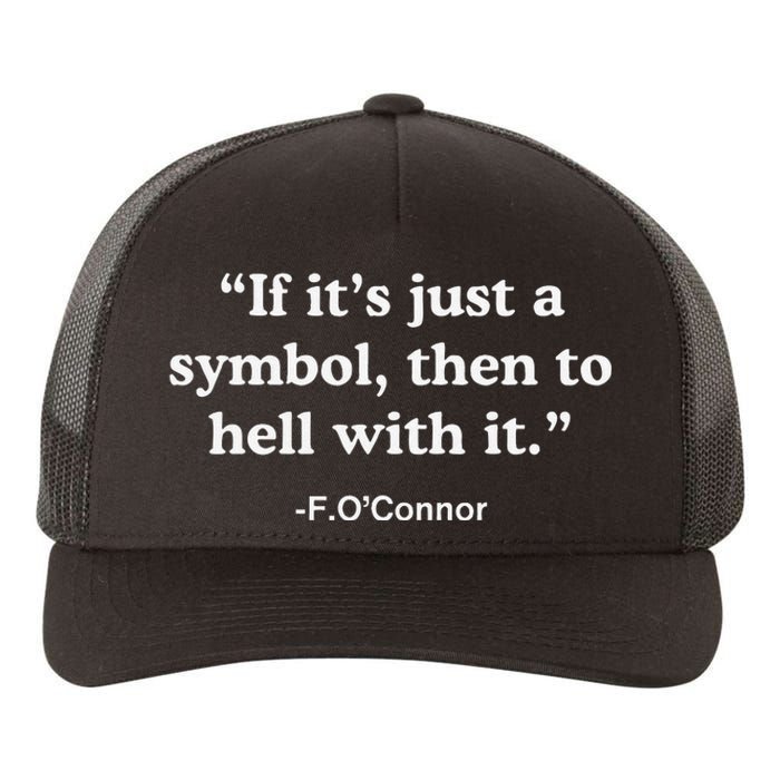 If It’S Just A Symbol Then To Hell With It Yupoong Adult 5-Panel Trucker Hat