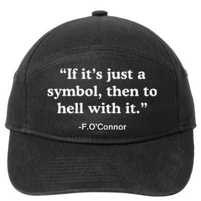 If It’S Just A Symbol Then To Hell With It 7-Panel Snapback Hat