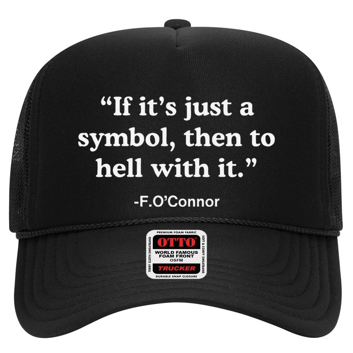 If It’S Just A Symbol Then To Hell With It Trucker Hat