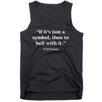 If It’S Just A Symbol Then To Hell With It Tank Top