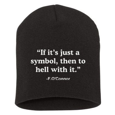 If It’S Just A Symbol Then To Hell With It Short Acrylic Beanie