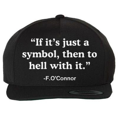 If It’S Just A Symbol Then To Hell With It Wool Snapback Cap