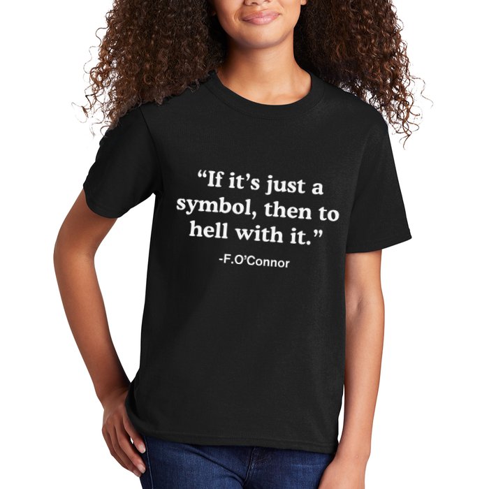 If It’S Just A Symbol Then To Hell With It Kids T-Shirt