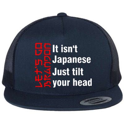 Its Isnt Japanese Just Tilt Your Head Flat Bill Trucker Hat