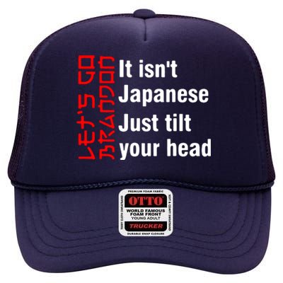 Its Isnt Japanese Just Tilt Your Head High Crown Mesh Back Trucker Hat