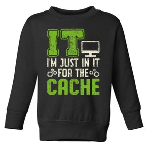 It IM Just In It For The Cache It Helpdesk Tech Support Toddler Sweatshirt