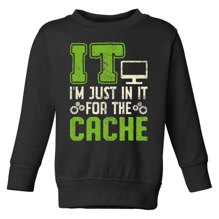 It IM Just In It For The Cache It Helpdesk Tech Support Toddler Sweatshirt