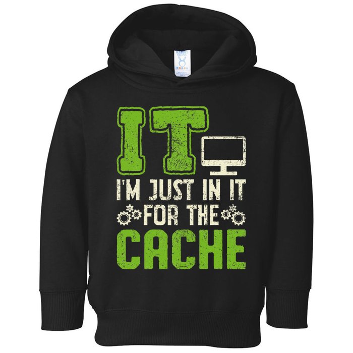 It IM Just In It For The Cache It Helpdesk Tech Support Toddler Hoodie