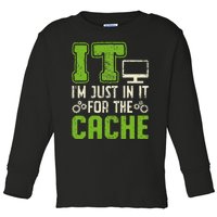 It IM Just In It For The Cache It Helpdesk Tech Support Toddler Long Sleeve Shirt