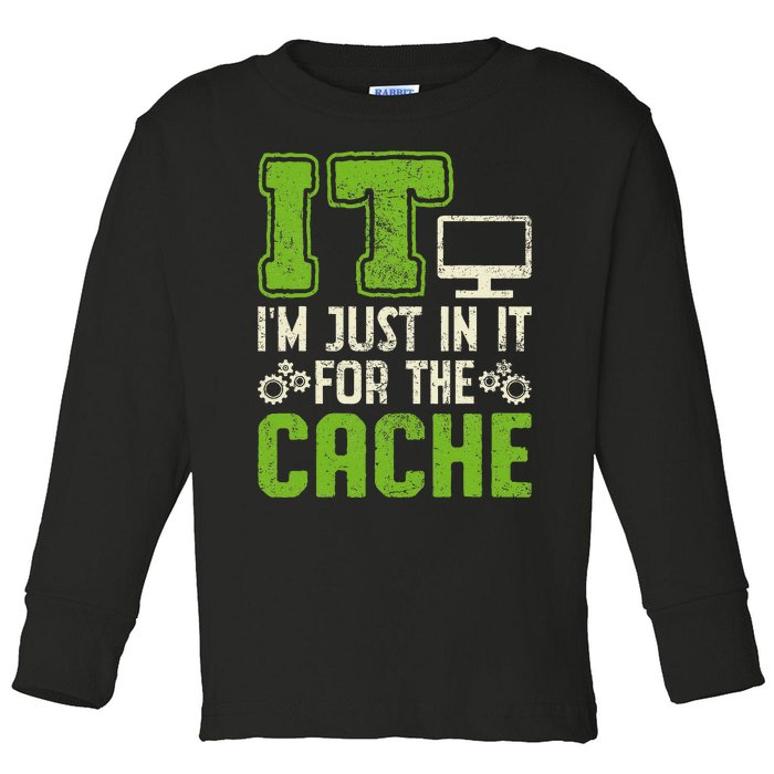 It IM Just In It For The Cache It Helpdesk Tech Support Toddler Long Sleeve Shirt