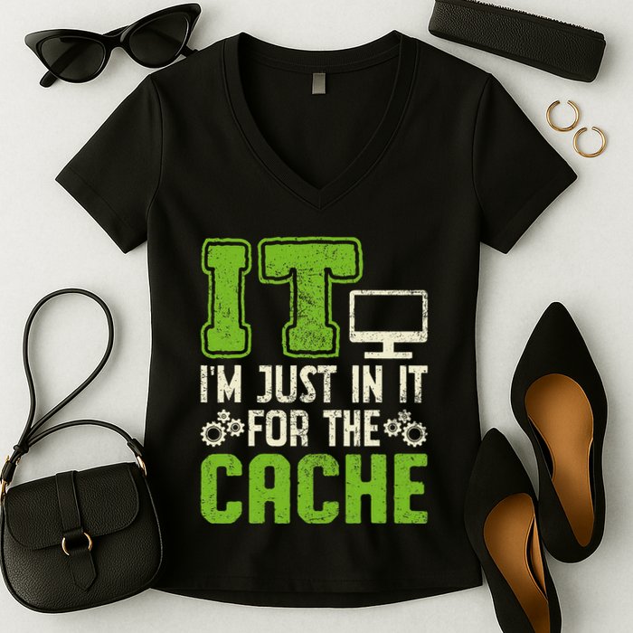 It IM Just In It For The Cache It Helpdesk Tech Support Women's V-Neck T-Shirt