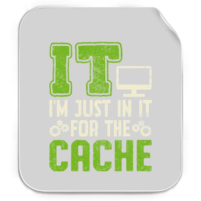 It IM Just In It For The Cache It Helpdesk Tech Support Permanent Decal Sticker