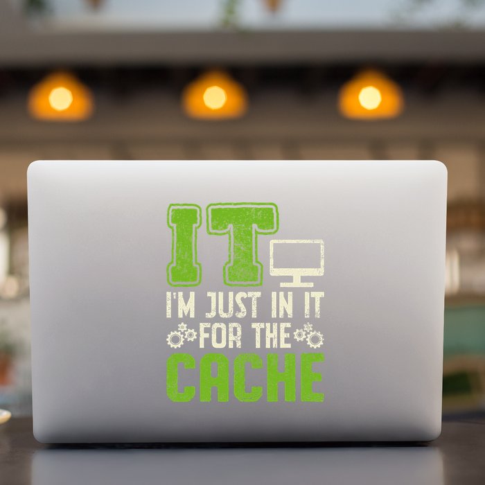 It IM Just In It For The Cache It Helpdesk Tech Support Permanent Decal Sticker
