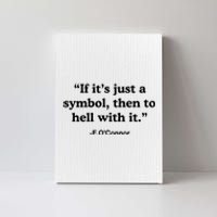 If It’S Just A Symbol Then To Hell With It Canvas