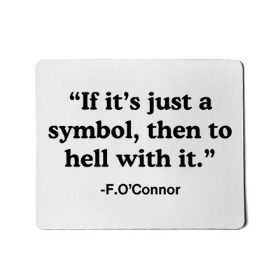 If It’S Just A Symbol Then To Hell With It Mousepad