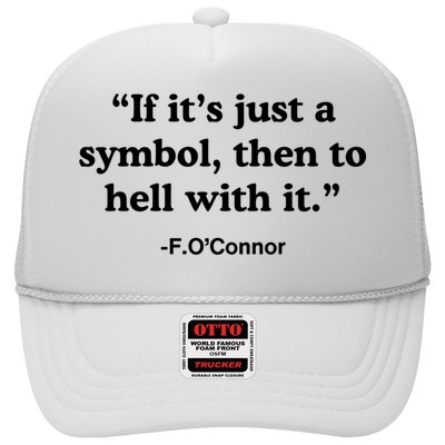 If It’S Just A Symbol Then To Hell With It Trucker Hat