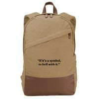 If It’S Just A Symbol Then To Hell With It Cotton Canvas Backpack