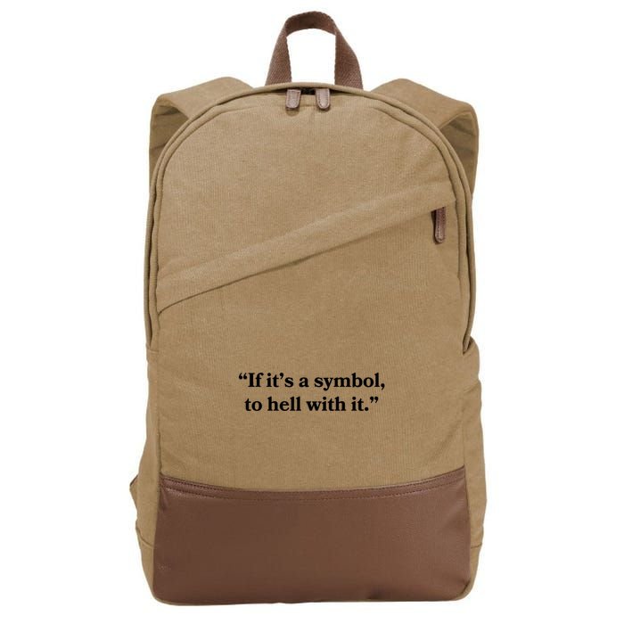 If It’S Just A Symbol Then To Hell With It Cotton Canvas Backpack