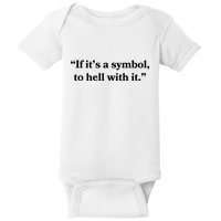 If It’S Just A Symbol Then To Hell With It Baby Bodysuit