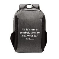 If It’S Just A Symbol Then To Hell With It Vector Backpack
