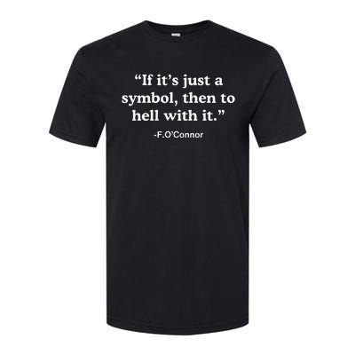 If It’S Just A Symbol Then To Hell With It Softstyle CVC T-Shirt