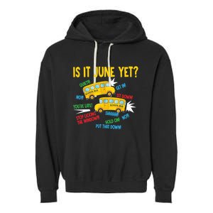 Is It June Yet Funny Loud Students School Bus Driver Garment-Dyed Fleece Hoodie