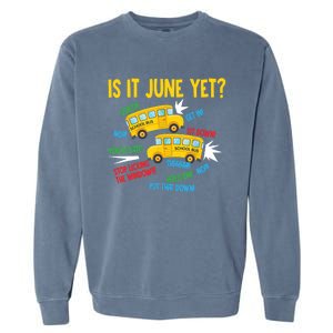 Is It June Yet Funny Loud Students School Bus Driver Garment-Dyed Sweatshirt