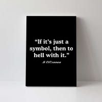 If It’S Just A Symbol Then To Hell With It Canvas