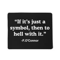 If It’S Just A Symbol Then To Hell With It Mousepad