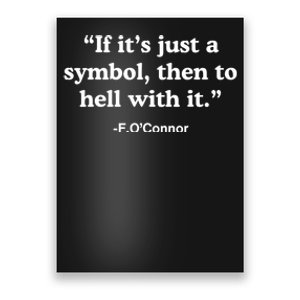 If It’S Just A Symbol Then To Hell With It Poster