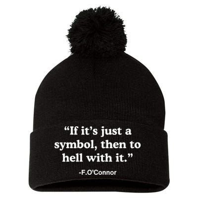 If It’S Just A Symbol Then To Hell With It Pom Pom 12in Knit Beanie